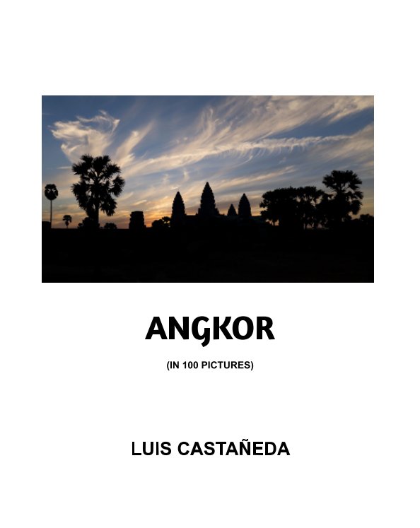 Ver ANGKOR (in 100 pictures) por Luis Castañeda