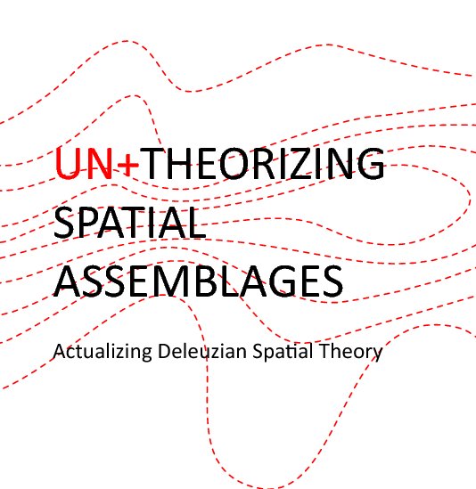 Visualizza Un+Theorizing Spatial Assemblages di Darren Bourne