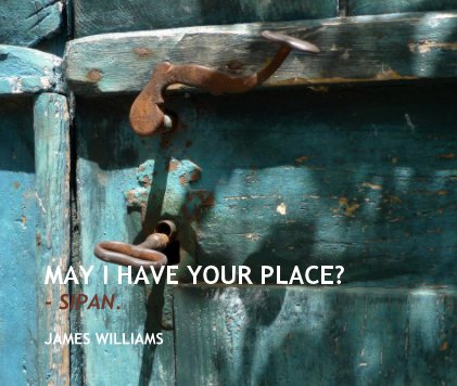 MAY I HAVE YOUR PLACE? - SIPAN. book cover