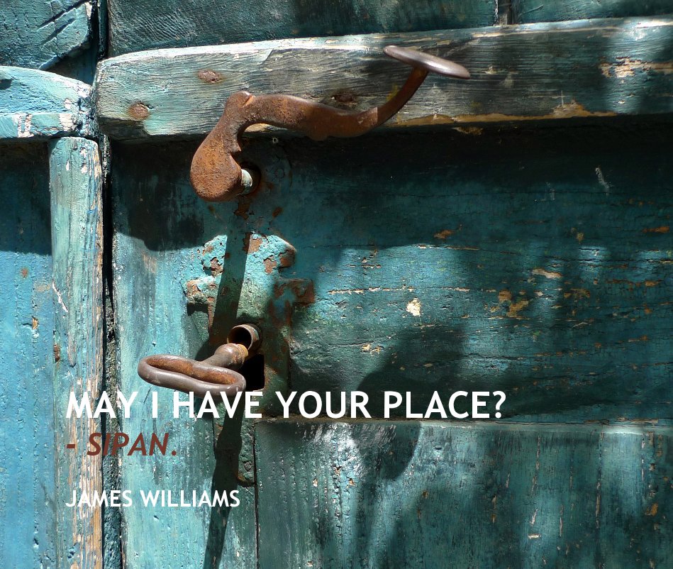 View MAY I HAVE YOUR PLACE? - SIPAN. by JAMES WILLIAMS