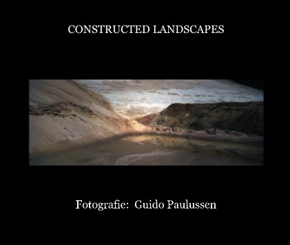 CONSTRUCTED LANDSCAPES Fotografie: Guido Paulussen book cover