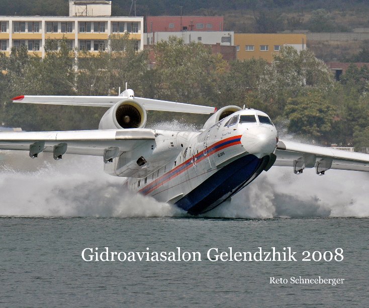 Gidroaviasalon Gelendzhik 2008 nach Reto Schneeberger anzeigen