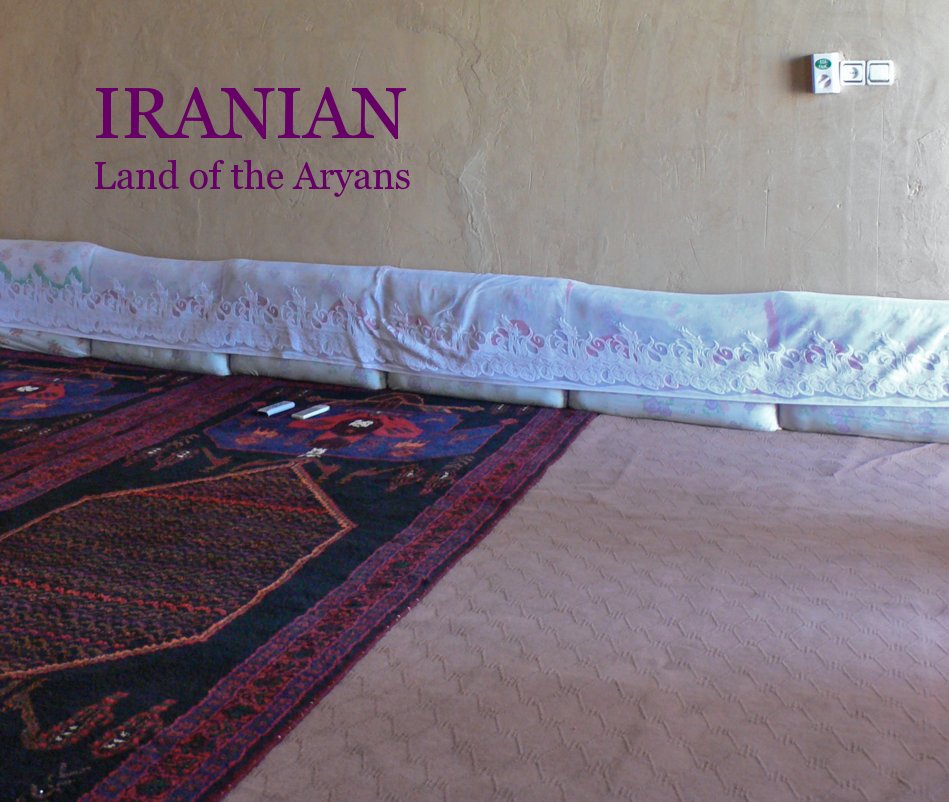 View IRANIAN Land of the Aryans by Koorosh Yaraghi