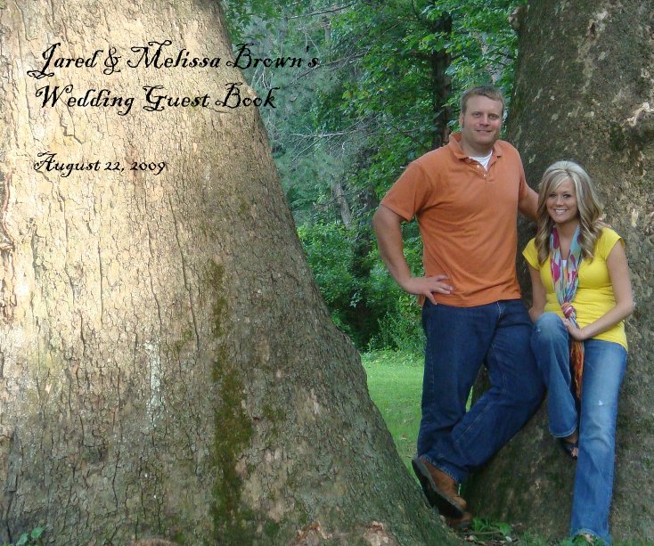 Ver Jared & Melissa Brown's Wedding Guest Book August 22, 2009 por August 22, 2009