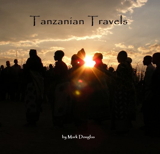 Ver Tanzanian Travels por Mark Douglas