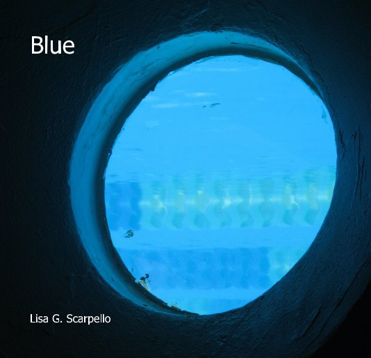 View Blue by Lisa G. Scarpello