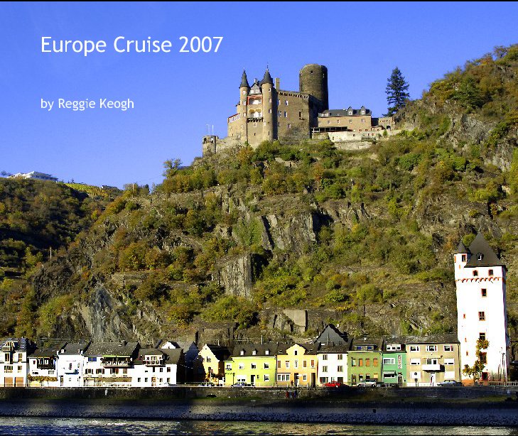 View Europe Cruise 2007 by Reggie Keogh