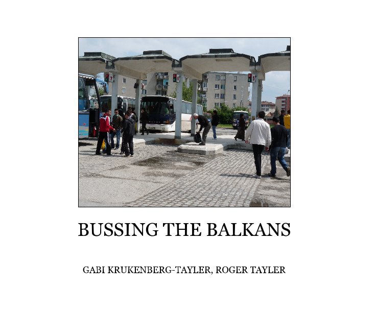 View BUSSING THE BALKANS by GABI KRUKENBERG-TAYLER, ROGER TAYLER