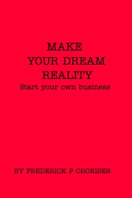 MAKE YOUR DREAM A REALITY  Start your own busness book cover