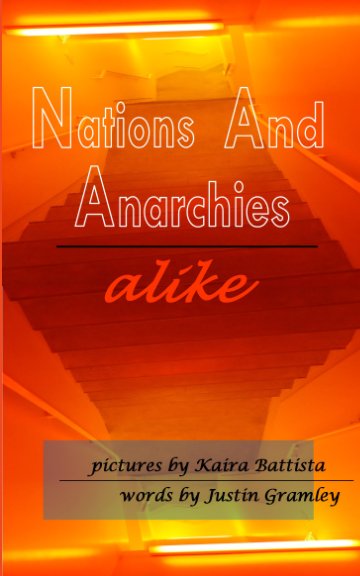 View Nations and Anarchies, Alike by Justin Gramley, Kaira Battista