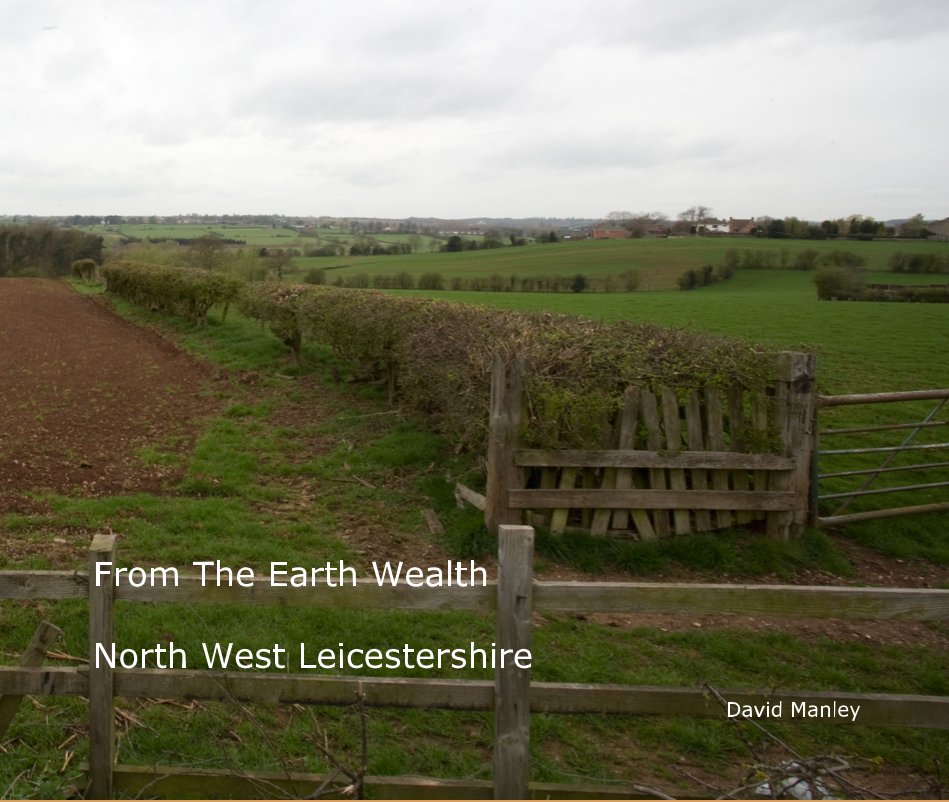 Ver From The Earth Wealth North West Leicestershire por David Manley