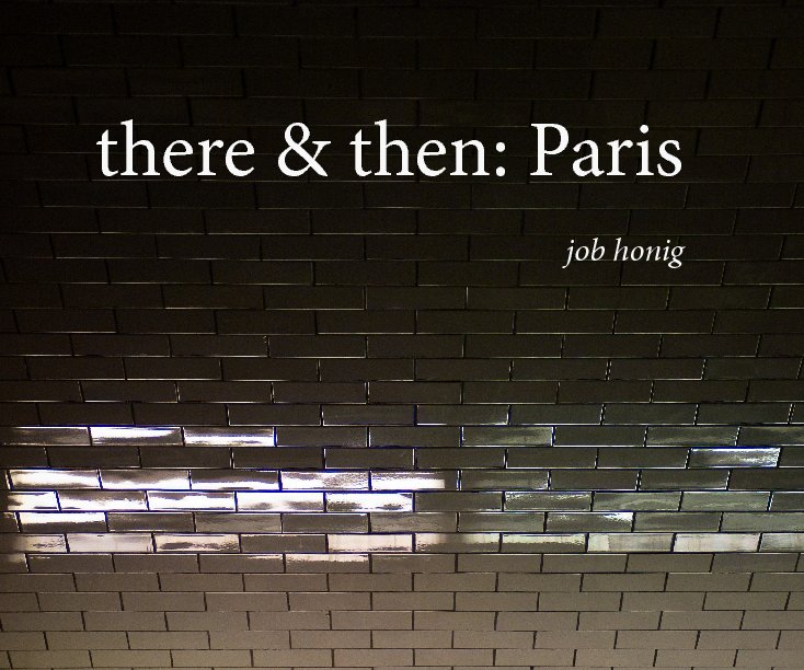 Ver there & then: Paris por job honig