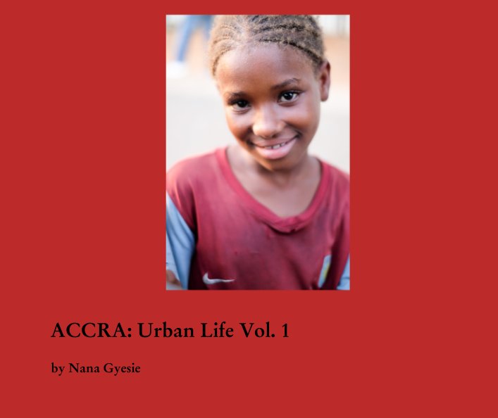 Ver ACCRA: Urban Life Vol. 1 por Nana Gyesie