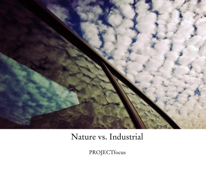 View Nature vs. Industrial by PROJECTfocus