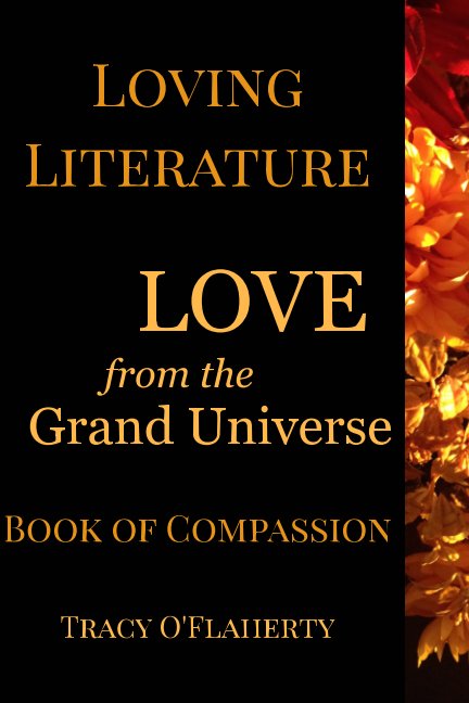 View Loving Literature - LOVE from the Grand Universe by Tracy R. L. O'Flaherty