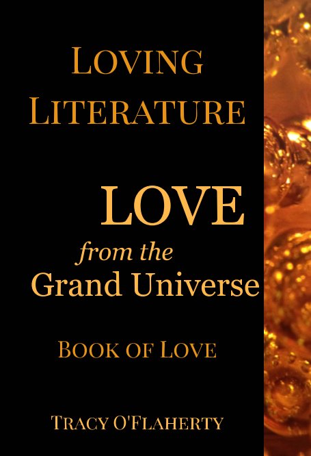 Bekijk Loving Literature - LOVE from the Grand Universe op Tracy R. L. O'Flaherty