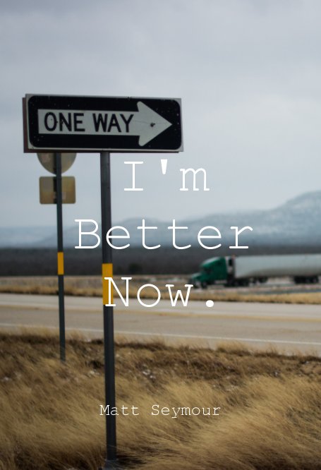 Ver I'm Better Now. por Matt Seymour
