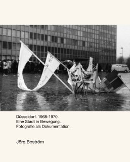 Düsseldorf. 1968-1970. Eine Stadt in Bewegung.  Fotografie als Dokumentation. book cover