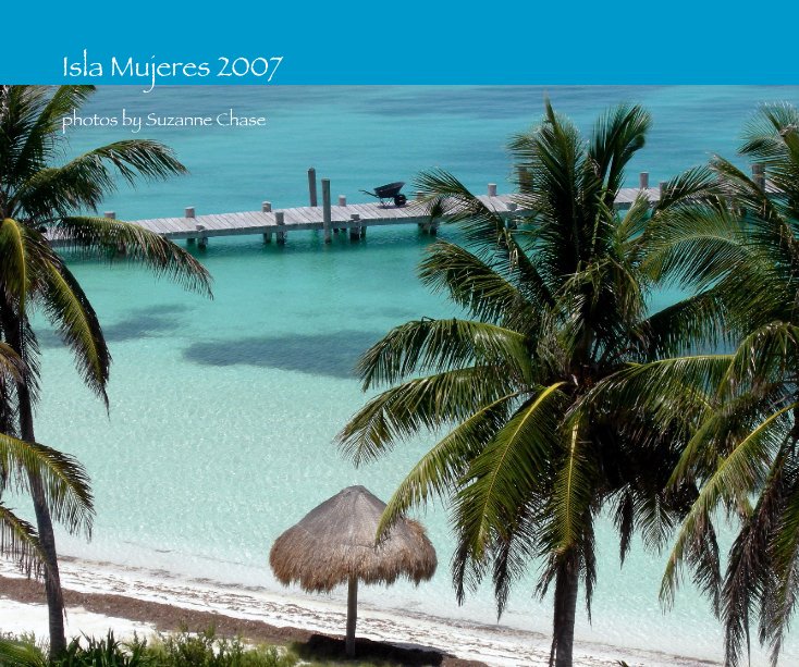 View Isla Mujeres 2007 by suzannechase