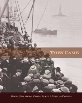 THEY CAME - Beebe, Perleberg, Quade, Zilles & Searles Families book cover