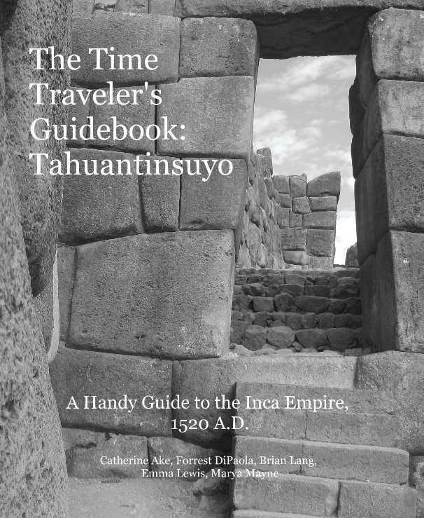 View The Time Traveler's Guidebook: Tahuantinsuyo by Emma Lewis, Forrest DiPaola, Marya Mayne, Brian Lang, Catherin Ake