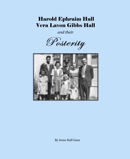 Harold Ephraim Hall Vera Lavon Gibbs Hall and their Posterity book cover