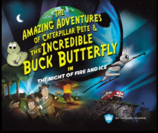 The Amazing Adventures of Caterpillar Pete & The Incredible BuckButterfly book cover