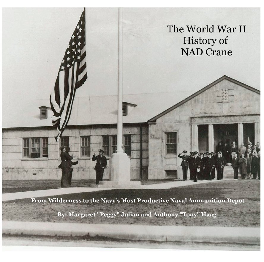 View The World War II History of NAD Crane by By: Margaret "Peggy" Julian and Anthony "Tony" Haag
