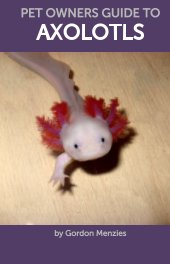 Pet Owners Guide to Axolotls book cover