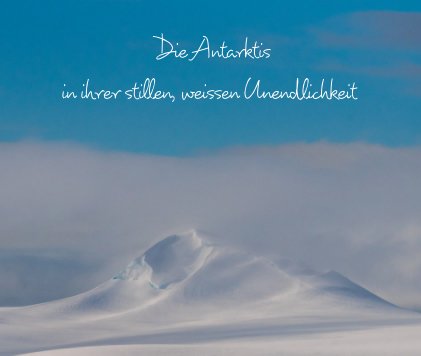 Die Antarktis in ihrer stillen, weissen Unendlichkeit book cover