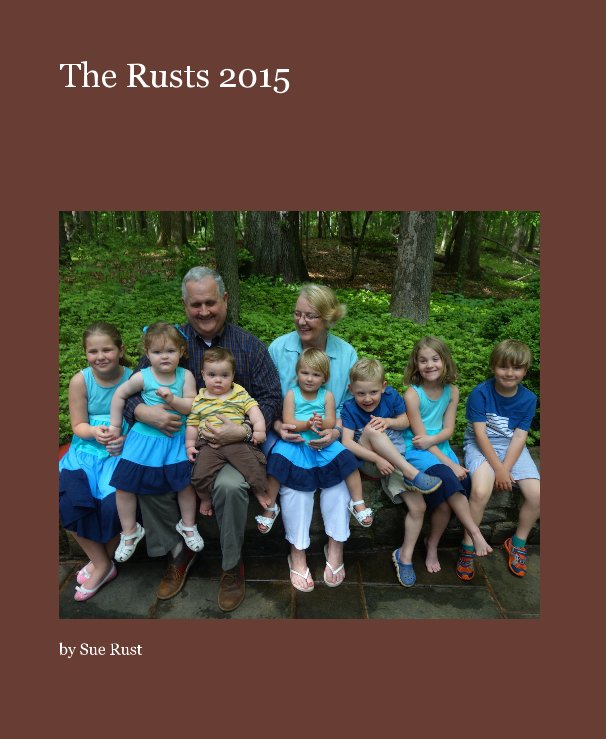View The Rusts 2015 by Sue Rust