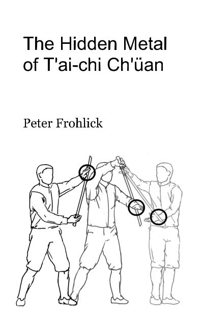 Ver The Hidden Metal of T'ai-chi Ch'üan por Peter Frohlick