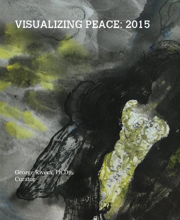 Visualizza VISUALIZING PEACE: 2015 di George Rivera