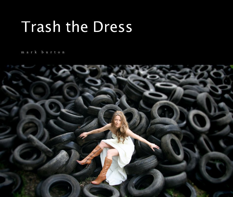 View Trash the Dress by m a r k b u r t o n