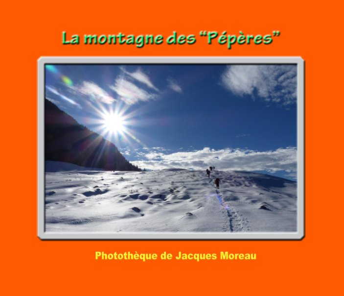 View La montagne des "Pépères". by Jacques MOREAU