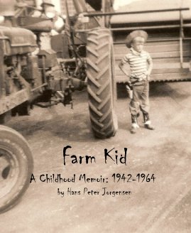 Farm Kid A Childhood Memoir: 1942-1964 by Hans Peter Jorgensen book cover