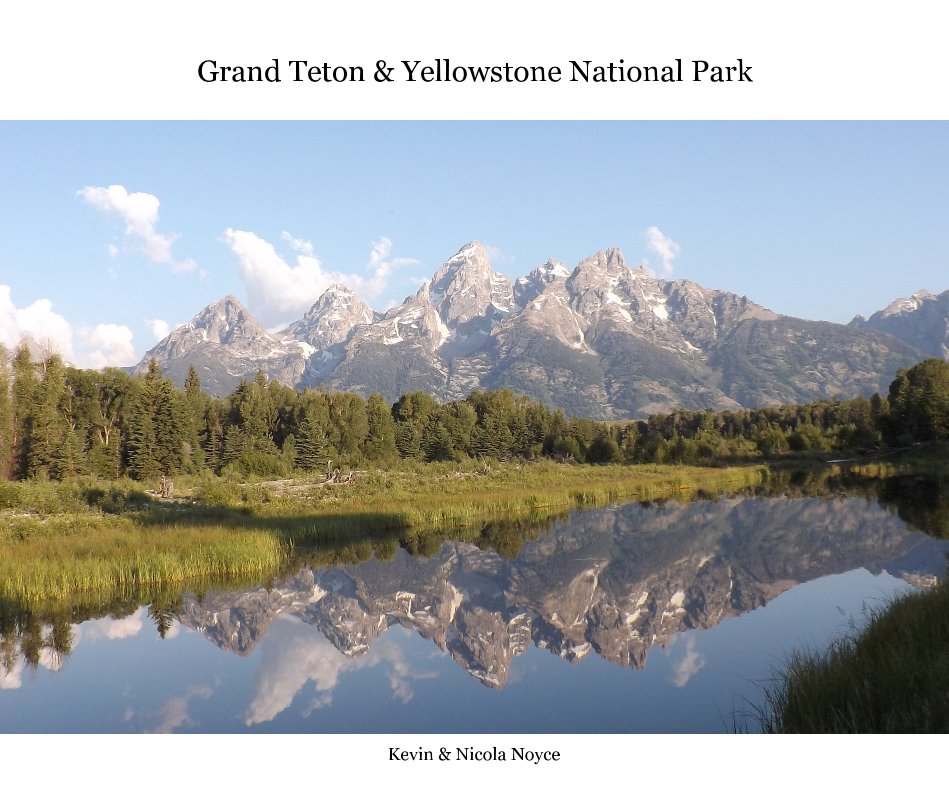 View Grand Teton & Yellowstone National Park by Kevin & Nicola Noyce