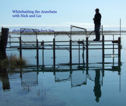 Whitebaiting the Arawhata
with Nick and Liz book cover