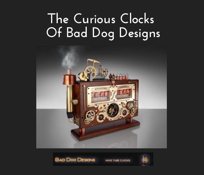 View The Curious Clocks of Bad Dog Designs by Paul Parry