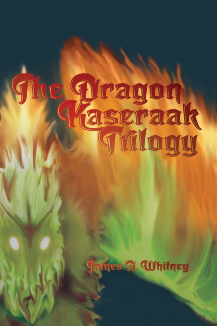 The Dragon Kaseraak Trilogy nach James A. Whitney anzeigen