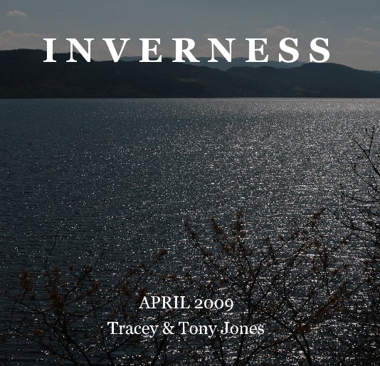 View I N V E R N E S S by Tracey & Tony Jones