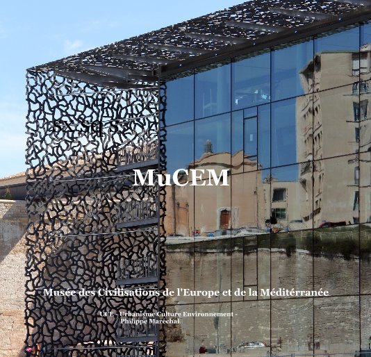 View MuCEM. by UCE - Philippe Maréchal -.