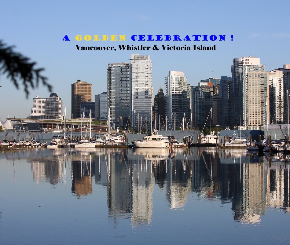 View A Golden Celebration ! Vancouver, Whistler & Victoria Island by Ricky Gloria