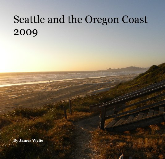 Bekijk Seattle and the Oregon Coast 2009 op James Wylie