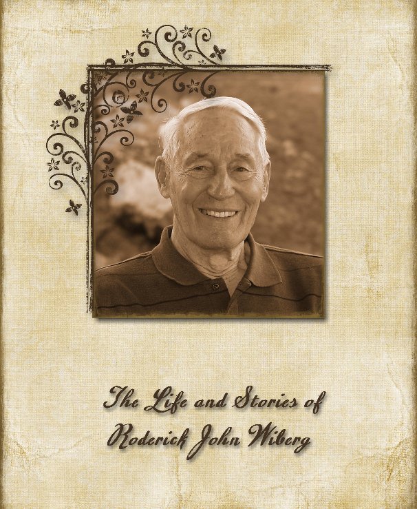 View The Life and Stories of Rod Wiberg by Julia Arave and Kristy Merrill