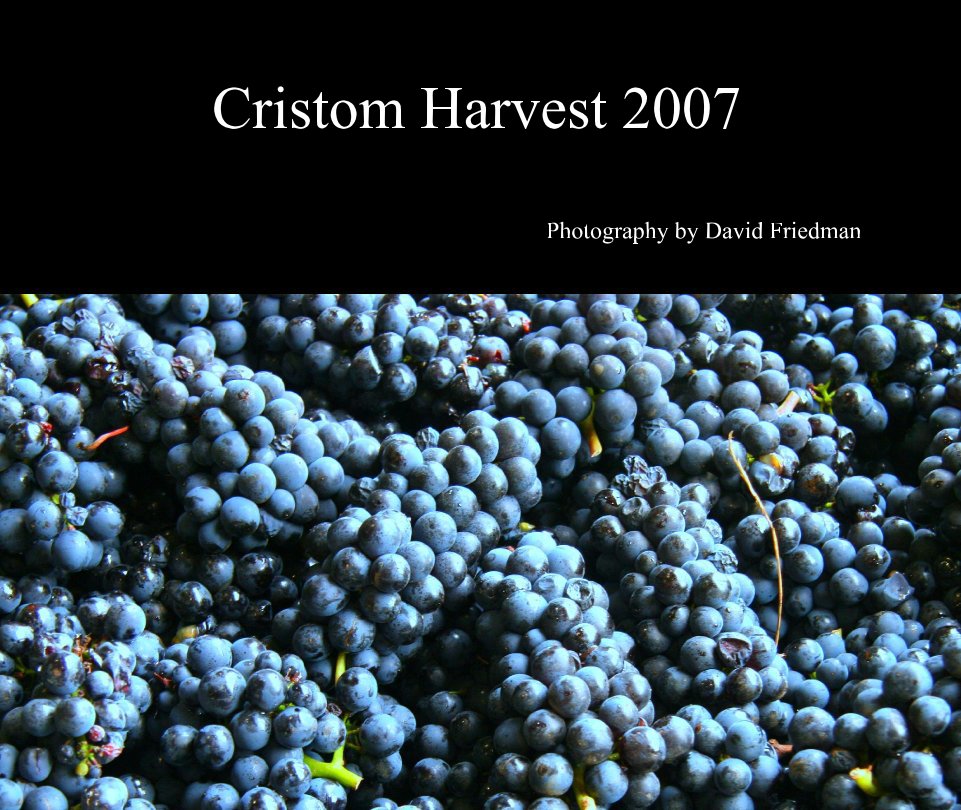 View Cristom Harvest 2007 by Photography by David Friedman