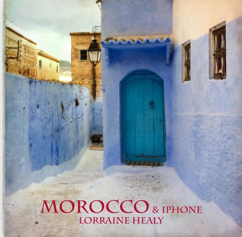 View Morocco & iPhone by Lorraine Healy