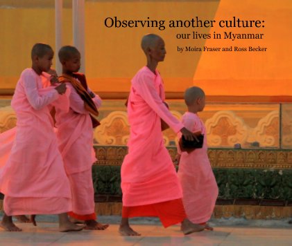 Observing another culture: our lives in Myanmar book cover