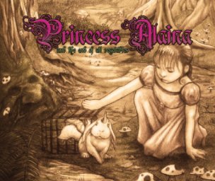Princess Alaina and the End of All Vegetables Soft Cover book cover