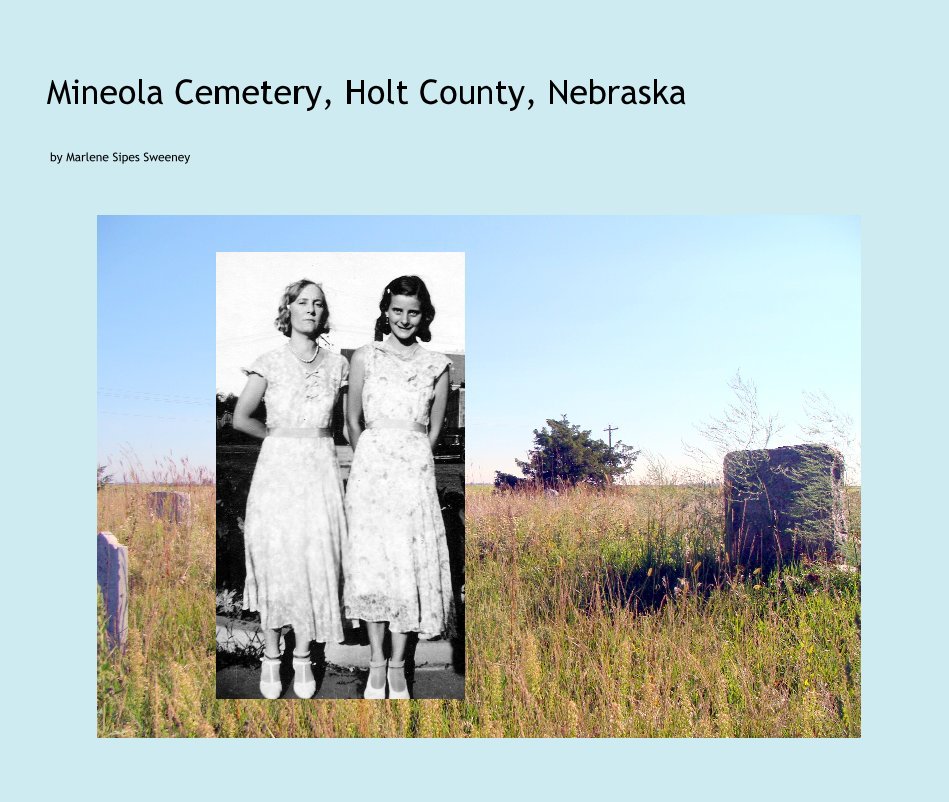 Ver Mineola Cemetery, Holt County, Nebraska por Marlene Sipes Sweeney